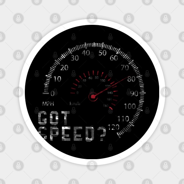 Got Speed Gauge Racer Race Car Driver Automotive Magnet by Yassmina